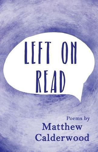 Cover image for Left on Read: Poems by Matthew Calderwood