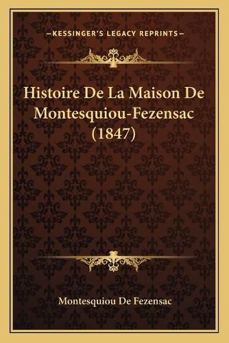 Cover image for Histoire de La Maison de Montesquiou-Fezensac (1847)