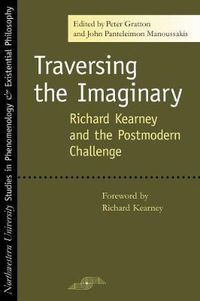 Cover image for Traversing the Imaginary: Richard Kearney and the Postmodern Challenge