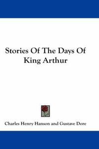 Cover image for Stories of the Days of King Arthur