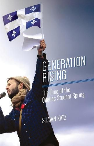 Cover image for Generation Rising: The Time of the Qubec Student Spring