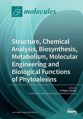 Cover image for Structure, Chemical Analysis, Biosynthesis, Metabolism, Molecular Engineering and Biological Functions of Phytoalexins