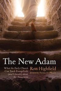 Cover image for The New Adam: What the Early Church Can Teach Evangelicals (and Liberals) about the Atonement