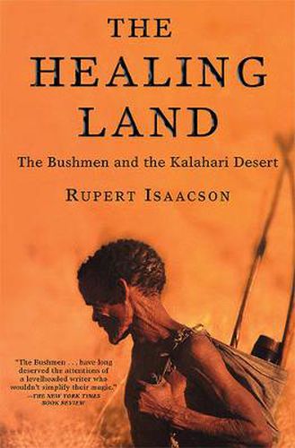 The Healing Land: The Bushmen and the Kalahari Desert