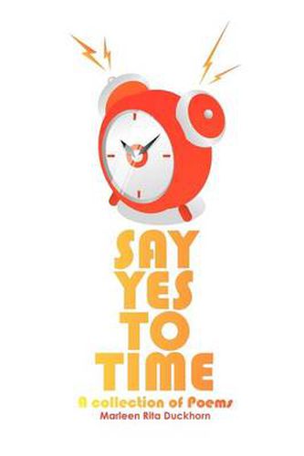 Cover image for Say Yes to Time: A Collection of Poems