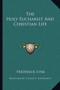 Cover image for The Holy Eucharist and Christian Life