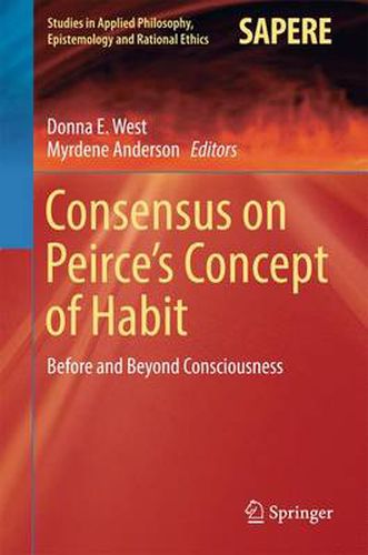 Cover image for Consensus on Peirce's Concept of Habit: Before and Beyond Consciousness