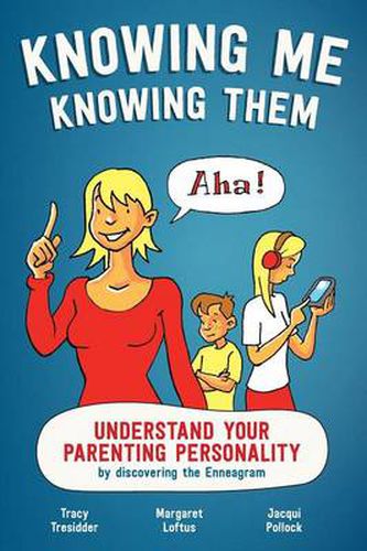 Cover image for Knowing Me Knowing Them: Understand your parenting personality by discovering the Enneagram