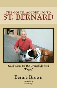 Cover image for The Gospel According to St. Bernard: Good News for the Grandkids from Pappy