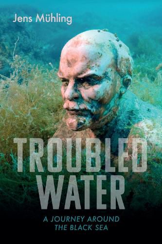 Cover image for Troubled Water: A Journey Around the Black Sea
