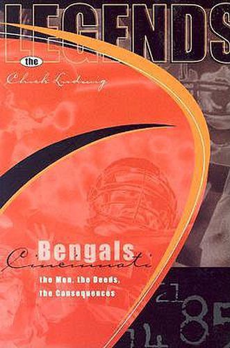 Cover image for Legends: Cincinnati Bengals: The Men, the Deeds, the Consequences