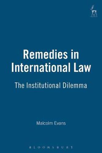 Cover image for Remedies in International Law: The Institutional Dilemma