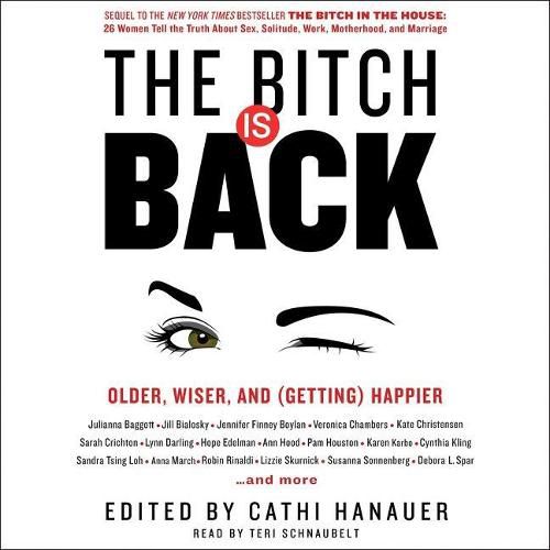 The Bitch Is Back Lib/E: Older, Wiser, and (Getting) Happier
