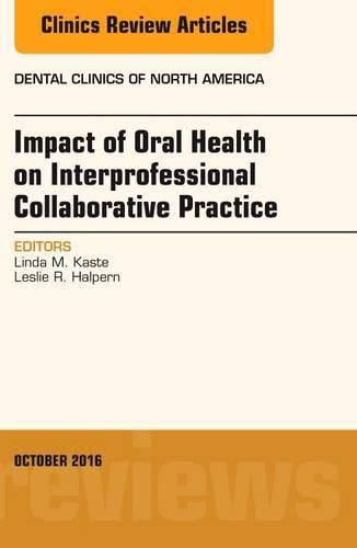 Cover image for Impact of Oral Health on Interprofessional Collaborative Practice, An Issue of Dental Clinics of North America