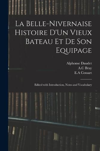 La Belle-Nivernaise Histoire D'Un Vieux Bateau Et De Son Equipage; Edited With Introduction, Notes and Vocabulary