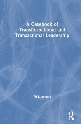 A Casebook of Transformational and Transactional Leadership