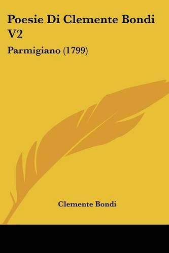 Poesie Di Clemente Bondi V2: Parmigiano (1799)