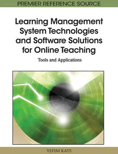 Cover image for Learning Management System Technologies and Software Solutions for Online Teaching: Tools and Applications
