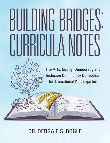 Cover image for Building Bridges: Curricula Notes: The Arts, Equity, Democracy and Inclusion Community Curriculum for Transitional Kindergarten