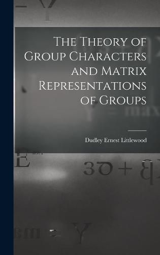 The Theory of Group Characters and Matrix Representations of Groups