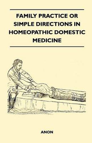 Cover image for Family Practice or Simple Directions in Homeopathic Domestic Medicine