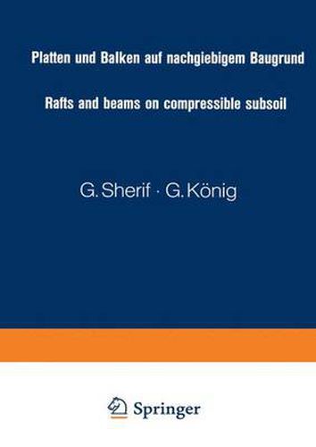 Cover image for Rafts and Beams on Compressible Subsoil: Tables for the Calculation of Soil Pressure, Settlement, Shear Forces and Moments According to the Modulus of Compressibility-Method