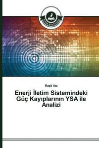 Cover image for Enerji &#304;letim Sistemindeki Guc Kay&#305;plar&#305;n&#305;n YSA ile Analizi