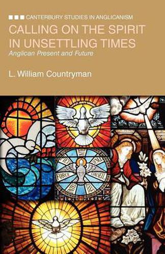 Cover image for Calling on the Spirit in Unsettling Times: Anglican Present and Future