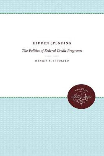 Cover image for Hidden Spending: The Politics of Federal Credit Programs