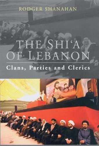 Cover image for The Shi'a of Lebanon: Clans, Parties and Clerics