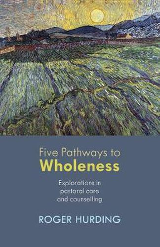 Cover image for Five Pathways to Wholeness: Explorations In Pastoral Care And Counselling