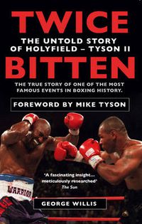 Cover image for Twice Bitten: The Untold Story of Holyfield-Tyson II