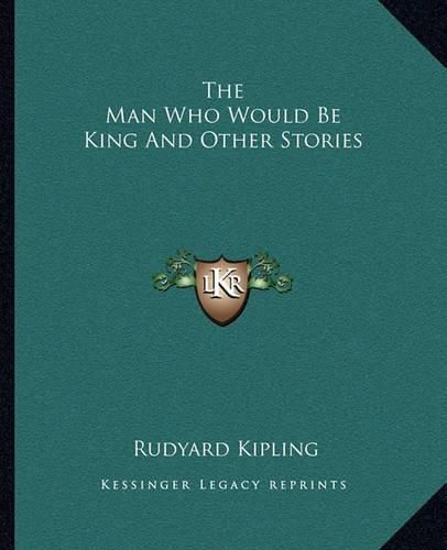 Cover image for The Man Who Would Be King and Other Stories