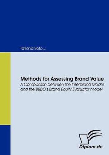 Cover image for Methods for Assessing Brand Value. A Comparison Between the Interbrand Model and the BBDO's Brand Equity Evaluator Model