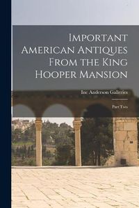 Cover image for Important American Antiques From the King Hooper Mansion: Part Two