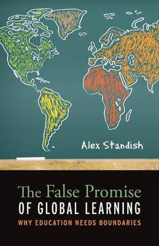 Cover image for The False Promise of Global Learning: Why Education Needs Boundaries