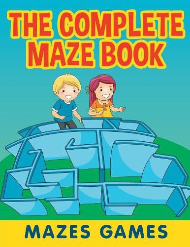 The Complete Maze Book: Mazes Games