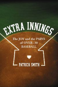 Cover image for Extra Innings: The Joy and the Pains of Over - 30 Baseball