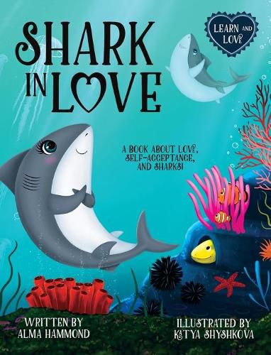 Cover image for Shark in Love: A book about love, self-acceptance, and sharks