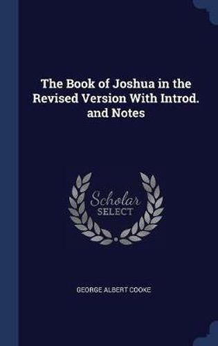 The Book of Joshua in the Revised Version with Introd. and Notes