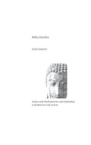 Cover image for Und Unsinn: Koans und Meditationen und Gedanken und Notizen und Unsinn