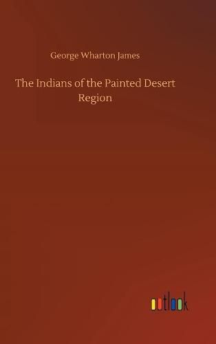 Cover image for The Indians of the Painted Desert Region