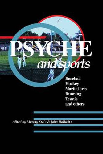 Cover image for Psyche and Sports: Baseball, Hockey, Martial Arts, Running, Swimming, Tennis and Others