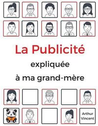 Cover image for La Publicit  Expliqu e   Ma Grand-M re