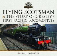 Cover image for Flying Scotsman, and the Story of Gresley's First Pacific Locomotives