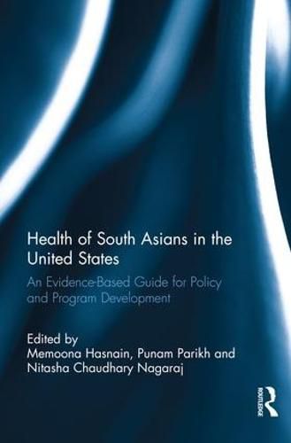 Cover image for Health of South Asians in the United States: An Evidence-Based Guide for Policy and Program Development