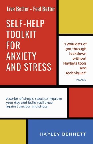 Cover image for Self-Help Toolkit For Anxiety And Stress: A series of simple steps to improve your day and build resiliance against anxiety and stress.