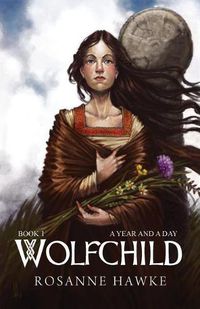 Cover image for Wolfchild: Book One: A Year and a Day