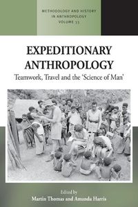 Cover image for Expeditionary Anthropology: Teamwork, Travel and the ''Science of Man