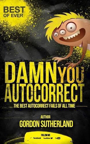 Cover image for Damn You Autocorrect! Best of Ever!: The Best Autocorrect Fails of All Time
